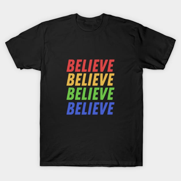 Believe colored T-Shirt by cheesefries